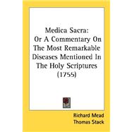 Medica Sacr : Or A Commentary on the Most Remarkable Diseases Mentioned in the Holy Scriptures (1755)