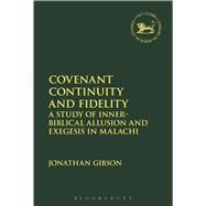 Covenant Continuity and Fidelity A Study of Inner-Biblical Allusion and Exegesis in Malachi