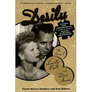 Desilu : The Story of Lucille Ball and Desi Arnaz