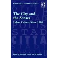 The City and the Senses: Urban Culture Since 1500