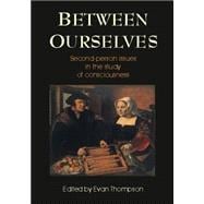 Between Ourselves: Second-Person Approaches to the Study of Consciousness