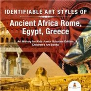 Identifiable Art Styles of Ancient Africa, Rome, Egypt, Greece | Art History for Kids Junior Scholars Edition | Children's Art Books