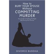 How to Bury Your Spouse Without Committing Murder