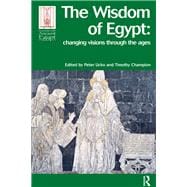 The Wisdom of Egypt: Changing Visions Through the Ages