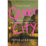 Queer City Gay London from the Romans to the Present Day