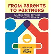From Parents to Partners: Building a Family- centered Early Childhood Program