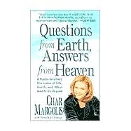 Questions From Earth, Answers From Heaven A Psychic Intuitive's Discussion of Life, Death, and What Awaits Us Beyond