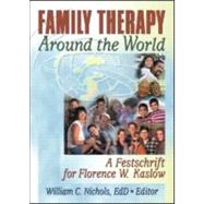 Family Therapy Around the World: A Festschrift for Florence W. Kaslow