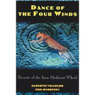 Dance of the Four Winds : Secrets of the Inca Medicine Wheel
