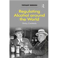 Regulating Alcohol around the World: Policy Cocktails