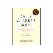 Sally Clarke's Book : Recipes from a Restaurant, Shop and Bakery