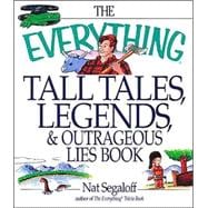 The Everything Tall Tales, Legends & Other Outrageous Lies Book