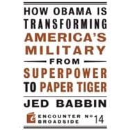 How Obama Is Transforming America's Military from Superpower to Paper Tiger