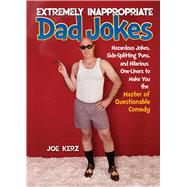Extremely Inappropriate Dad Jokes