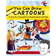 You Can Draw Cartoons A Step-by-Step Guide to Drawing Great Cartoons