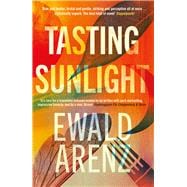 Tasting Sunlight The uplifting, exquisite BREAKOUT BESTSELLER