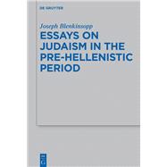 Essays on Judaism in the Pre-Hellenistic Period