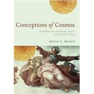 Conceptions of Cosmos From Myths to the Accelerating Universe: A History of Cosmology