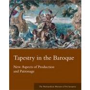Tapestry in the Baroque : New Aspects of Production and Patronage
