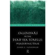 Calendars in the Dead Sea Scrolls: Measuring Time