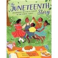 The Juneteenth Story Celebrating the End of Slavery in the United States