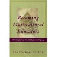 Becoming Multicultural Educators Personal Journey Toward Professional Agency