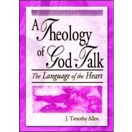 A Theology of God-Talk: The Language of the Heart
