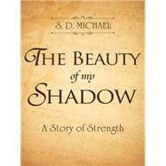 The Beauty of My Shadow: A Story of Strength