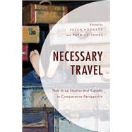 Necessary Travel New Area Studies and Canada in Comparative Perspective