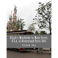 Elijah's Miniguide to Main Street, U.s.a. at Disneyland Paris 2015