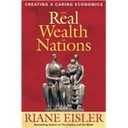 Real Wealth of Nations : Creating a Caring Economics