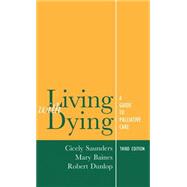 Living with Dying A Guide for Palliative Care