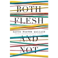 Both Flesh and Not : Essays