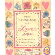 The Language Of Love; A Romantic Miscellany