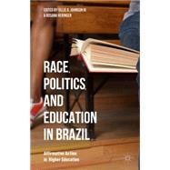 Race, Politics, and Education in Brazil Affirmative Action in Higher Education