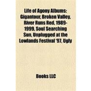 Life of Agony Albums : Gigantour, Broken Valley, River Runs Red, 1989-1999, Soul Searching Sun, Unplugged at the Lowlands Festival '97, Ugly