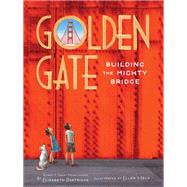 Golden Gate Building the Mighty Bridge