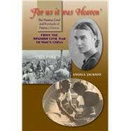 'For Us It Was Heaven' The Passion, Grief and Fortitude of Patience Darton: From the Spanish Civil War to Mao's China