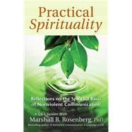 Practical Spirituality The Spiritual Basis of Nonviolent Communication