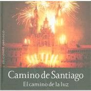 Camino de Santiago/ The Santiago Way: El Camino De La Luz/ A Path of Light