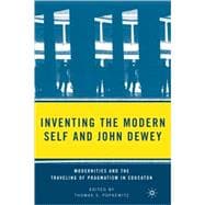 Inventing the Modern Self and John Dewey Modernities and the Traveling of Pragmatism in Education