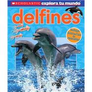 Scholastic Explora Tu Mundo: Delfines (Spanish language edition of Scholastic Discover More: Dolphins)
