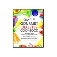 Simply Gourmet Diabetes Coobook : Easy, Healthy Recipes and Menus for People with Diabetes and Those Who Love Them