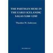 The Partisan Muse in the Early Icelandic Sagas 1200-1250