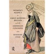 Women's Agency in Early Modern Britain and the American Colonies