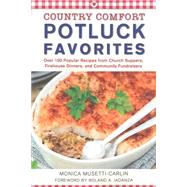 Potluck Favorites: Country Comfort Over 100 Popular Recipes from Church Suppers, Firehouse Dinners, and Community Fundraisers
