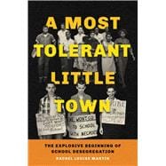 A Most Tolerant Little Town The Explosive Beginning of School Desegregation
