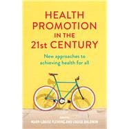 Health Promotion in the 21st Century New Approaches to Achieving Health For All