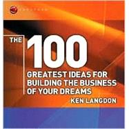 The 100 Greatest Ideas for Building the Business of Your Dreams, Second Edition