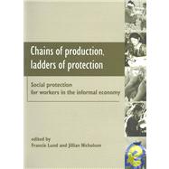 Chains of Production, Ladders of Protection : Social Protection for Workers in the Informal Economy